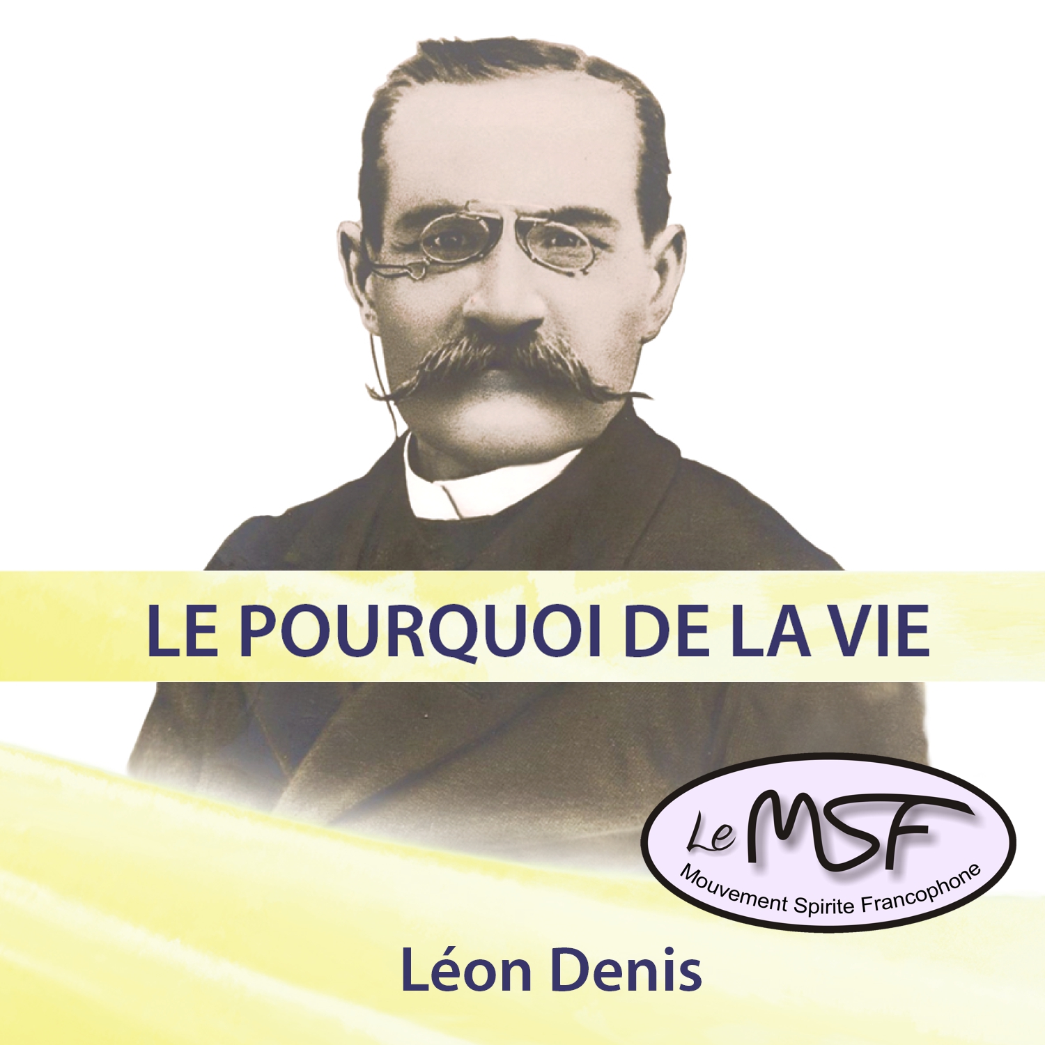 Le pourquoi de la vie - Léon Denis podcast artwork